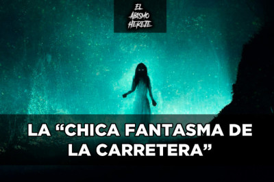 LA “CHICA FANTASMA DE LA CARRETERA”: LA LEYENDA URBANA DE TERROR QUE TIENE UN LADO REAL